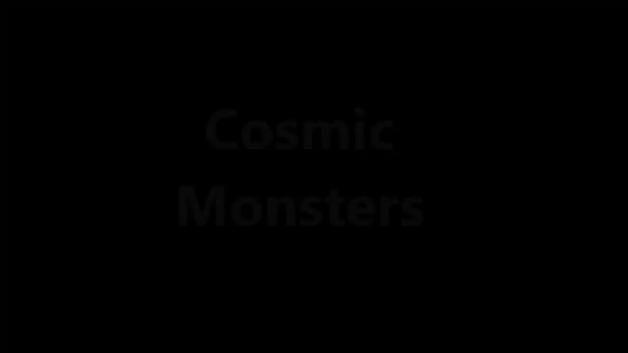 Cosmic Monsters